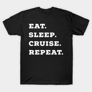 Eat, Sleep, Cruise, Repeat Cruise Ship Accessory T-Shirt